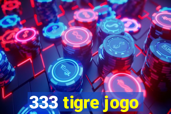 333 tigre jogo